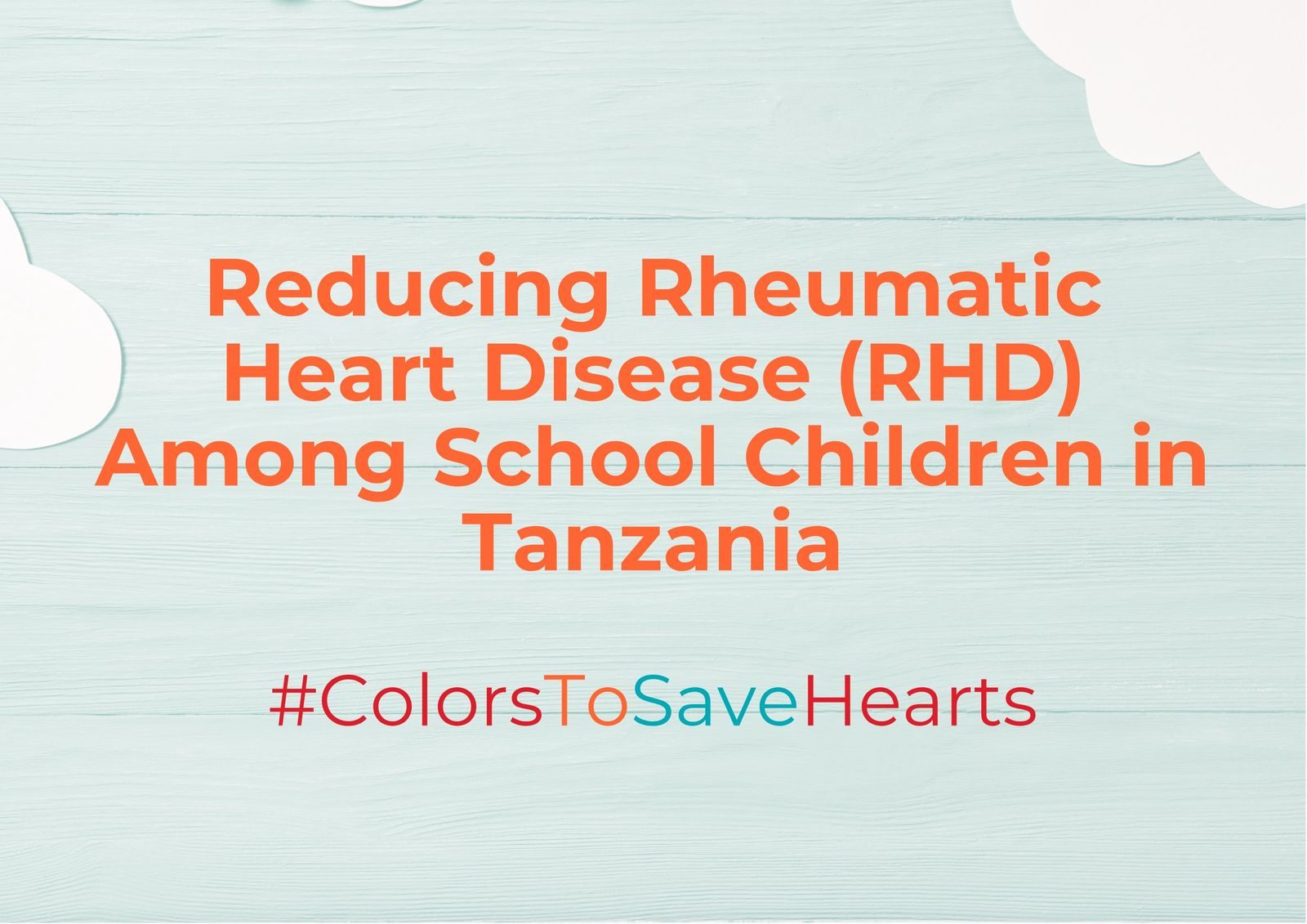 Reducing rheumatic heart disease among school children in Tanzania, Colors to Save Hearts
